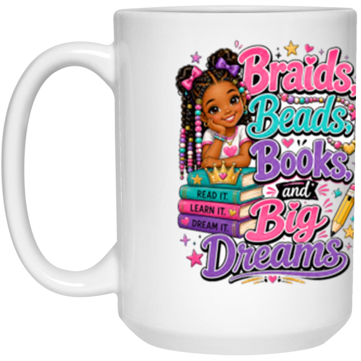 Braids, Beads, Books, and Big Dreams Riley's Way white mug artwork for Ages 6-9