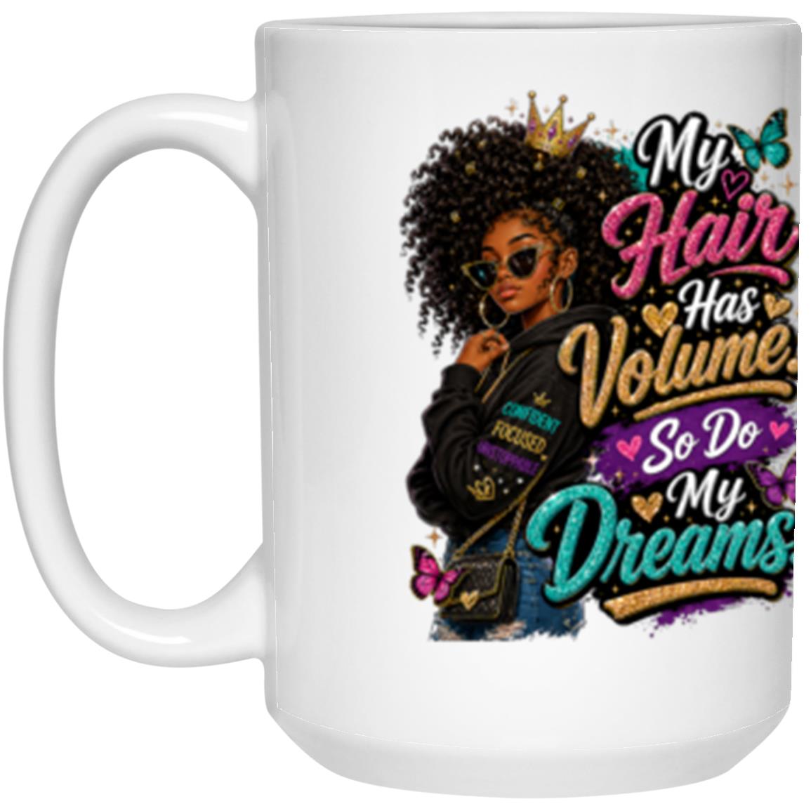 My Hair Has Volume. So Do My Dreams. Riley's Way white mug artwork for Ages 13-16
