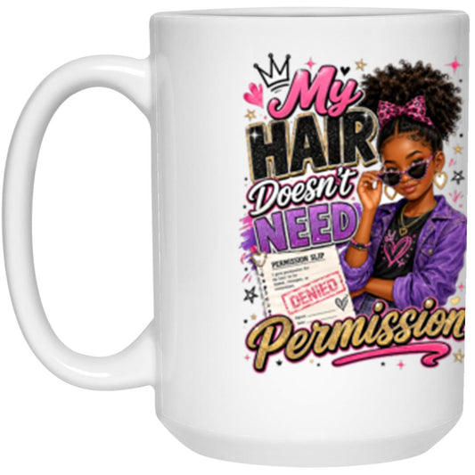 My Hair Doesn't Need Permission Riley's Way white mug artwork for Ages 10-12