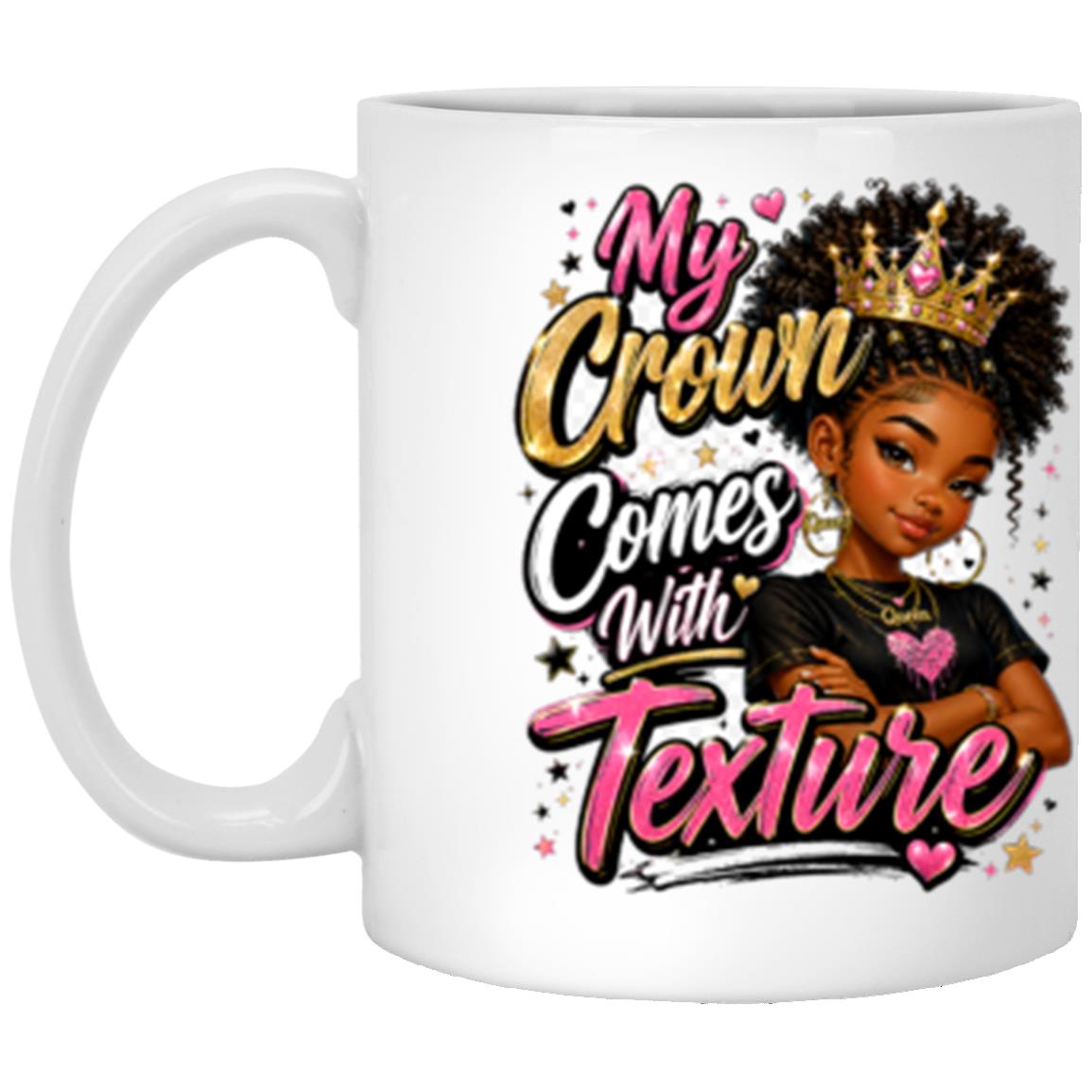 My Crown Comes With Texture Riley's Way white mug artwork for Ages 10-12