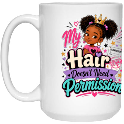 My Hair Doesn't Need Permission Riley's Way white mug artwork for Ages 6-9