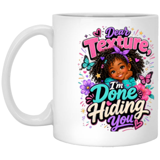 Dear Texture, I'm Done Hiding You Riley's Way white mug artwork for Ages 6-9