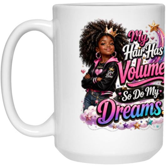 My Hair Has Volume. So Do My Dreams. Riley's Way white mug artwork for Ages 10-12