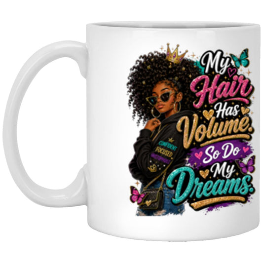 My Hair Has Volume. So Do My Dreams. Riley's Way white mug artwork for Ages 13-16
