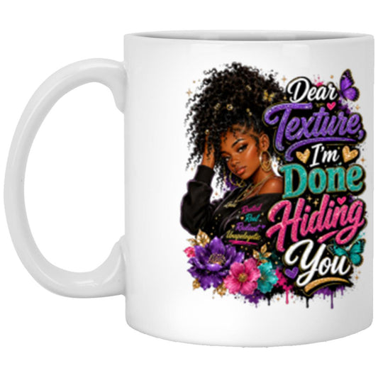Dear Texture, I'm Done Hiding You Riley's Way white mug artwork for Ages 13-16