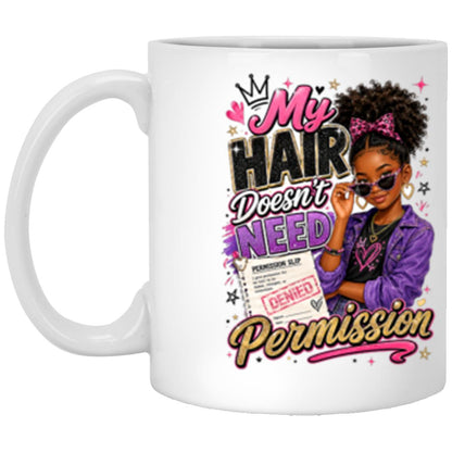 My Hair Doesn't Need Permission Riley's Way white mug artwork for Ages 10-12