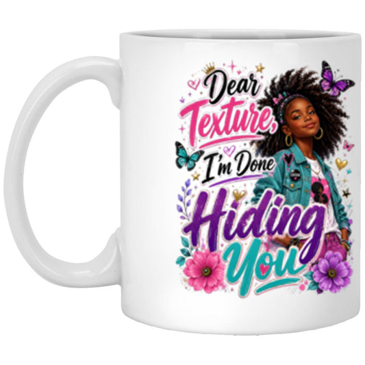Dear Texture, I'm Done Hiding You Riley's Way white mug artwork for Ages 10-12