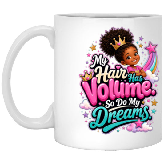 My Hair Has Volume. So Do My Dreams. Riley's Way white mug artwork for Ages 6-9