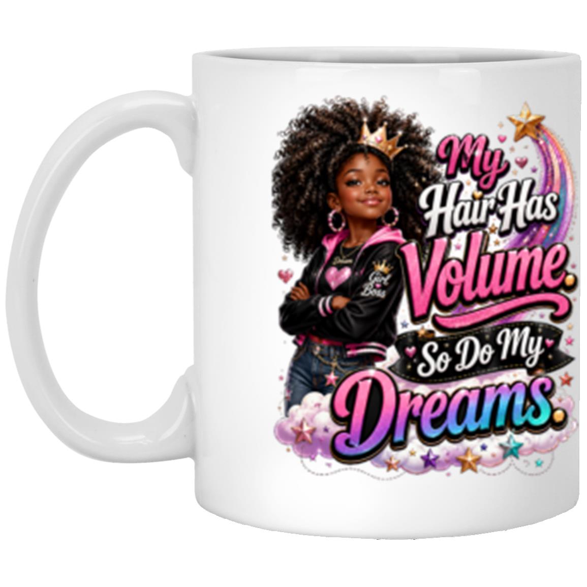 My Hair Has Volume. So Do My Dreams. Riley's Way white mug artwork for Ages 10-12