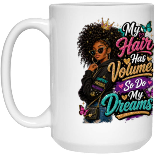 My Hair Has Volume. So Do My Dreams. Riley's Way white mug artwork for Ages 13-16