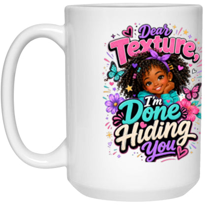 Dear Texture, I'm Done Hiding You Riley's Way white mug artwork for Ages 6-9
