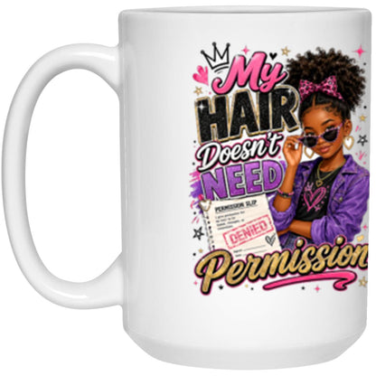 My Hair Doesn't Need Permission Riley's Way white mug artwork for Ages 10-12