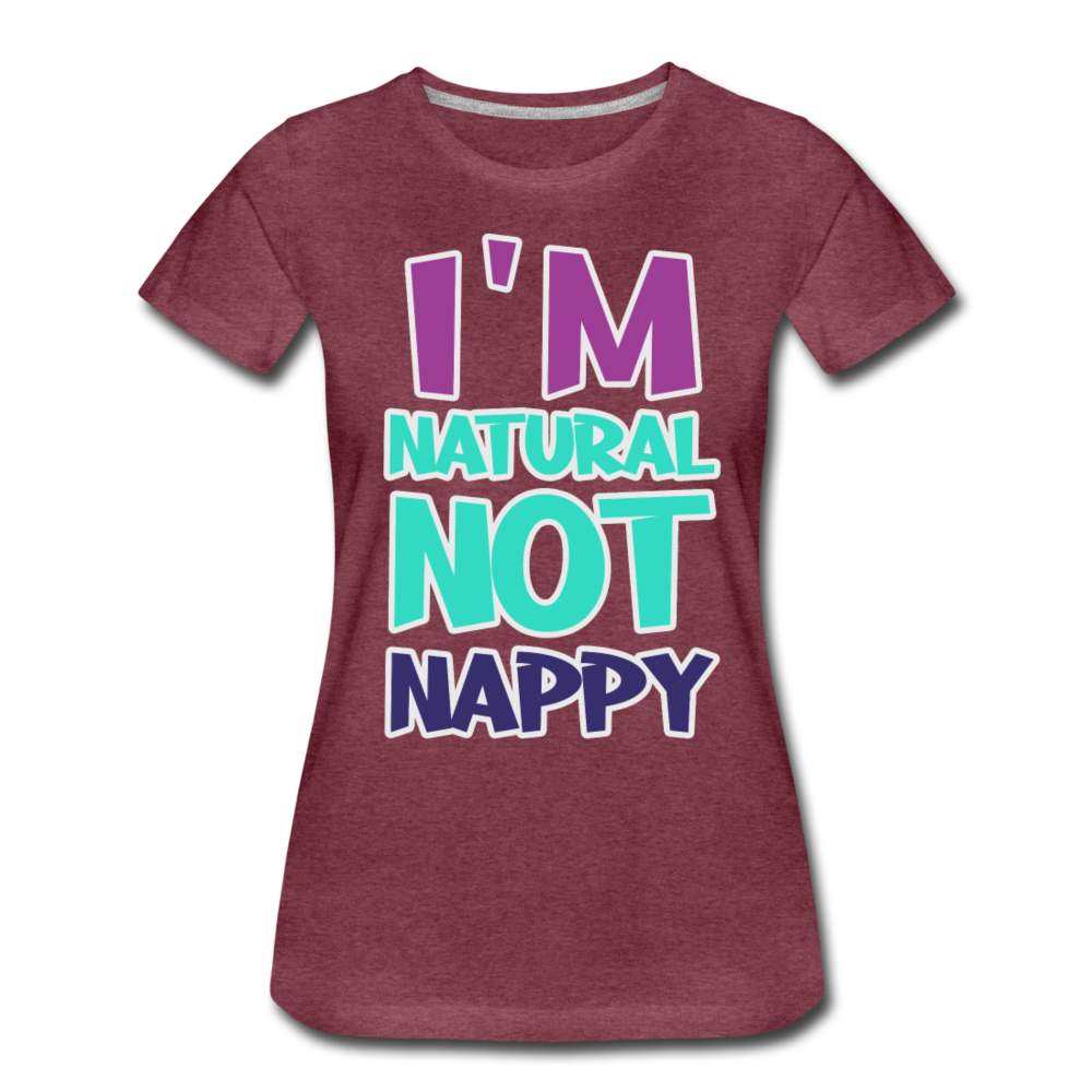 I'm Natural Not Nappy Women’s Premium T-Shirt-SPOD-New Arrivals,Not Nappy,Shop,SPOD,T-Shirts,Women